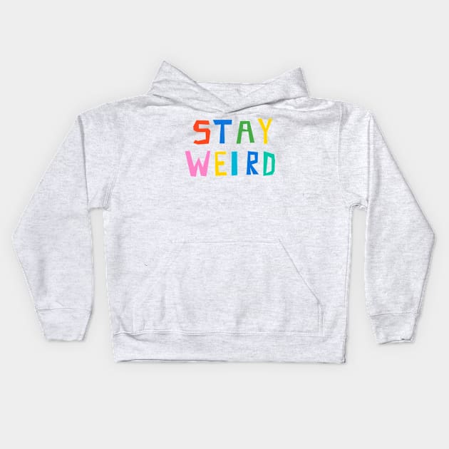 Stay Weird Kids Hoodie by wacka